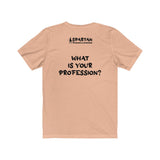 What Is Your Profession? Tee